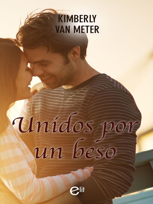 Title details for Unidos por un beso by Kimberly Van Meter - Available